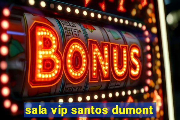 sala vip santos dumont